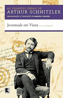 Juventude Em Viena, uma Autobiografia Arthur Schnitzler